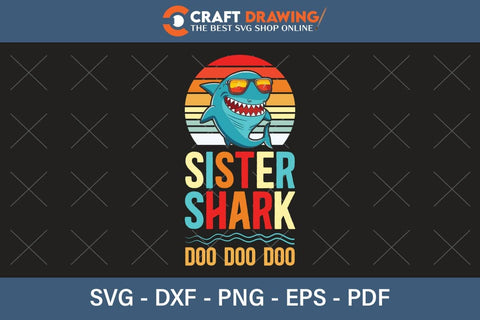 Sister Shark Doo Doo Doo Funny svg Files for Cricut Cousin Baby shark Birthday Shirt clipart SVG PNG Printable Cutting Files SVG Debashish Barman 