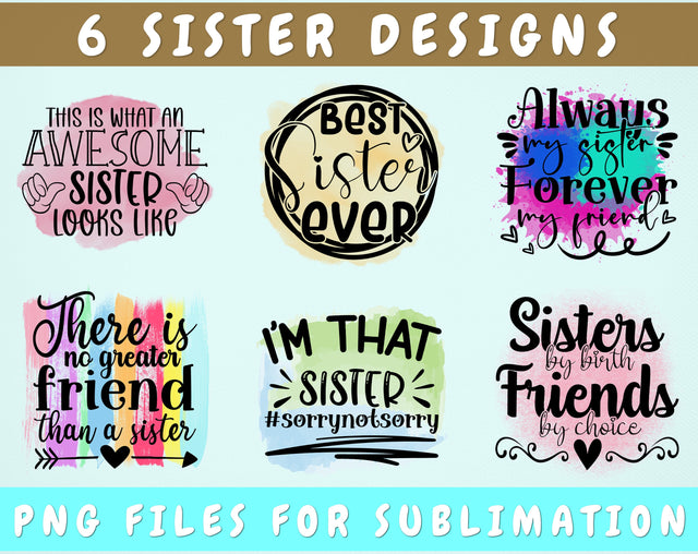 Sister Sublimation Designs Bundle, 6 Sister Quotes PNG Files, Best Sister Ever PNG, Sisters By Birth Friends By Choice PNG Sublimation HappyDesignStudio 