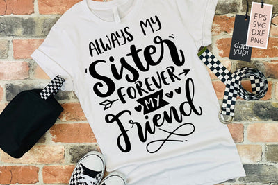 Sister SVG Always My Sister Forever My Friend Quotes SVG dapiyupi store 