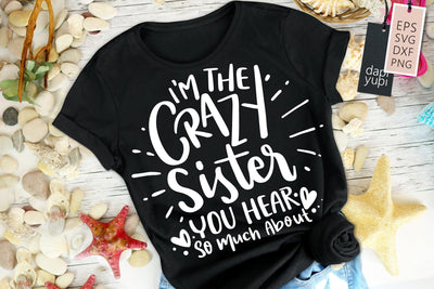 Sister SVG I'm The Crazy Sister You Hear So Much About Quotes SVG dapiyupi store 