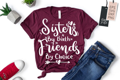 Sister SVG Sisters By Birth Friends By Choice Quotes SVG dapiyupi store 