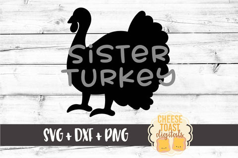 Sister Turkey - Thanksgiving SVG File SVG Cheese Toast Digitals 