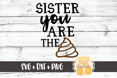 Sister You Are the Shit - Toilet Paper Roll Design SVG Cheese Toast Digitals 