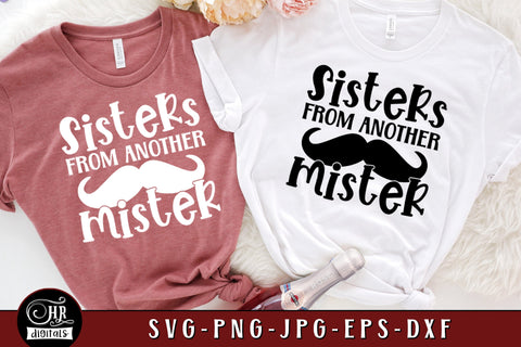 Sisters From Another Mister SVG, Funny Friendship Sayings, Best Friends, Girls Trip, Besties Weekend, Cricut, Png Dxf Eps Jpg, Crafts SVG HRdigitals 