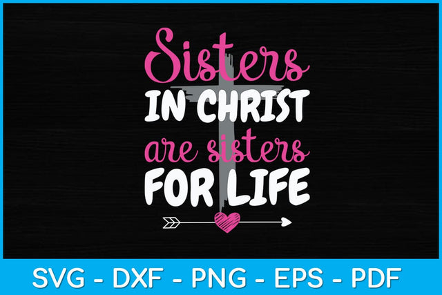 Sisters in Christ are Sisters for Life Svg Design SVG artprintfile 