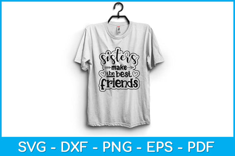 Sisters Make The Best Friends Siblings Svg Design SVG artprintfile 