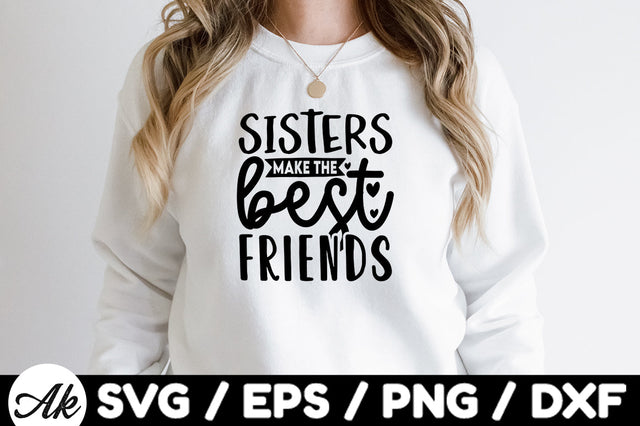 Sisters make the best friends svg SVG akazaddesign 
