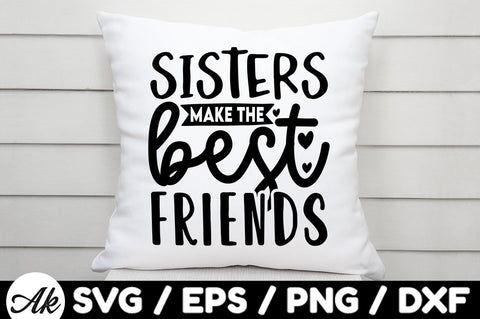 Sisters make the best friends svg SVG akazaddesign 