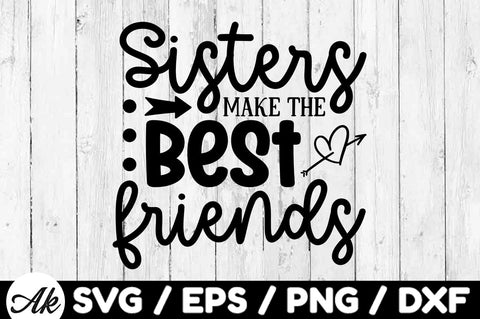 Sisters make the best friends svg SVG akazaddesign 