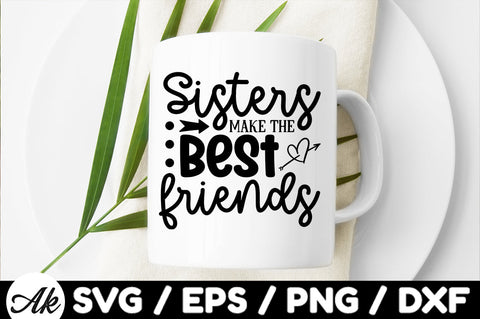 Sisters make the best friends svg SVG akazaddesign 