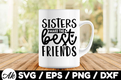Sisters make the best friends svg SVG akazaddesign 