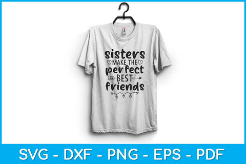 Sisters Make The Perfect Best Friends Siblings Svg Design SVG artprintfile 