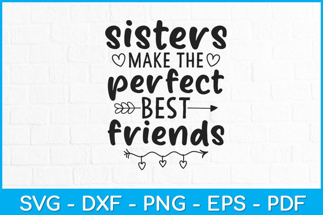 Sisters Make The Perfect Best Friends Siblings Svg Design SVG artprintfile 