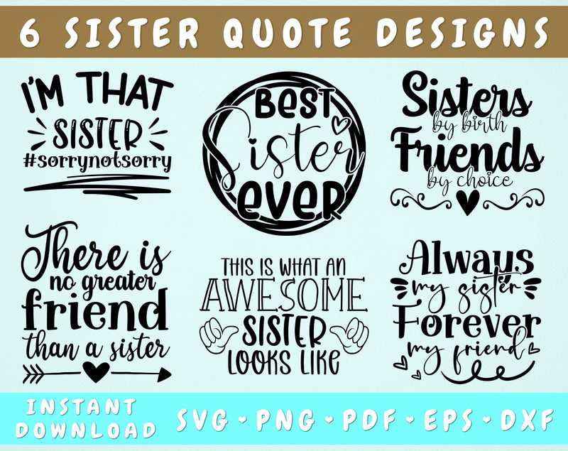 Sisters Quotes SVG Bundle, 6 Designs, Sister Shirt SVG, Sister Sayings SVG, Best Sister Ever SVG, There Is No Greater Friend Than A Sister SVG, Sisters By Birth Friends By Choice SVG SVG HappyDesignStudio 