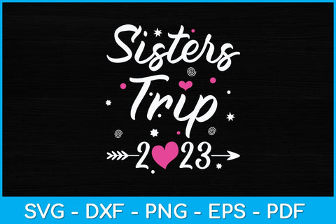 Sisters Trip 2023 For Girls Svg Design SVG artprintfile 