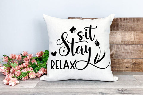 Sit Stay Relax I Pillow Quotes SVG I Pillow Sayings SVG SVG Happy Printables Club 