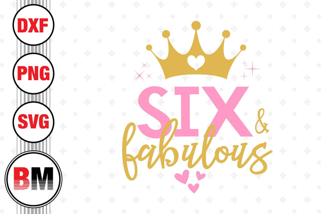 Six and Fabulous SVG, PNG, DXF Files SVG BMDesign 