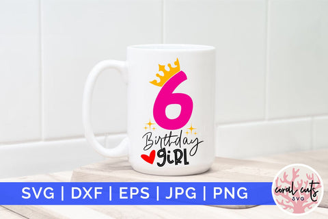 Six birthday girl - Birthday SVG EPS DXF PNG Cutting File SVG CoralCutsSVG 