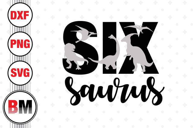 Six Birthday Saurus SVG, PNG, DXF Files SVG BMDesign 