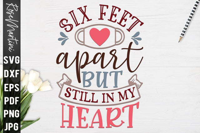 Six Feet Apart But Still In My Heart SVG file for cutting machines Cricut Silhouette SVG PNG Valentine's Day Quarantine SVG RoseMartiniDesigns 