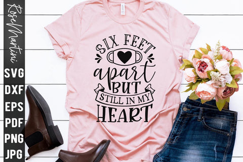 Six Feet Apart But Still In My Heart SVG file for cutting machines Cricut Silhouette SVG PNG Valentine's Day Quarantine SVG RoseMartiniDesigns 