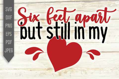 Six Feet Apart But Still In My Heart Svg. Quarantine Svg. Happy Valentine's Day Svg. Funny Valentine's 2021 Svg. Pandemic, Virus dxf eps png SVG Mint And Beer Creations 