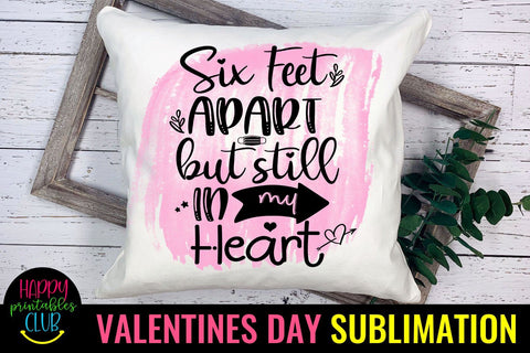 Six Feet Apart- Valentines Day Sublimation Ideas Sublimation Happy Printables Club 