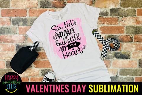 Six Feet Apart- Valentines Day Sublimation Ideas Sublimation Happy Printables Club 