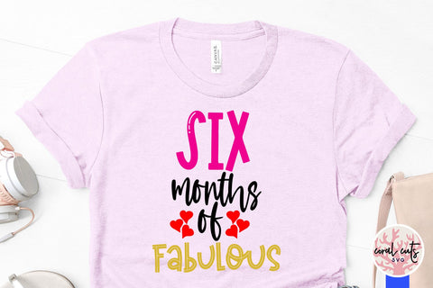 Six months of fabulous - Birthday SVG EPS DXF PNG Cutting File SVG CoralCutsSVG 