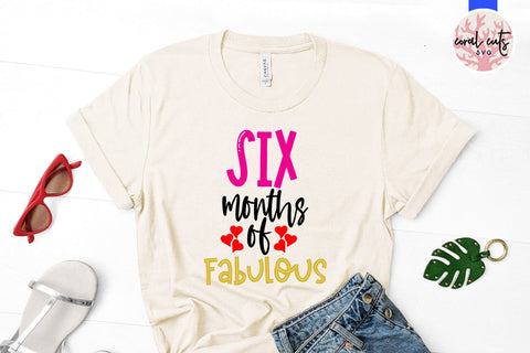 Six months of fabulous - Birthday SVG EPS DXF PNG Cutting File SVG CoralCutsSVG 