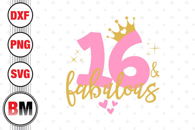 Sixteen and Fabulous SVG, PNG, DXF Files SVG BMDesign 