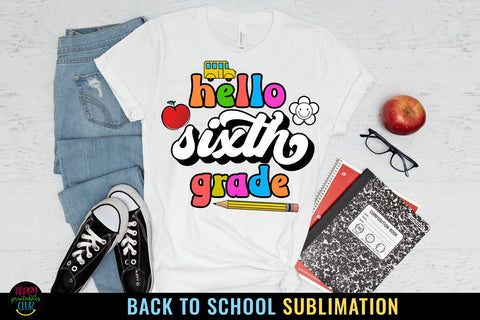 Sixth Grade First Day School I Back to School Sublimation Sublimation Happy Printables Club 