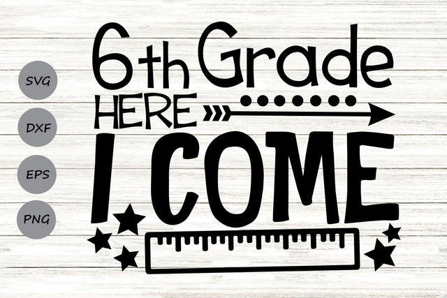 Sixth Grade Here I Come| Back To School SVG Cutting Files. SVG CosmosFineArt 