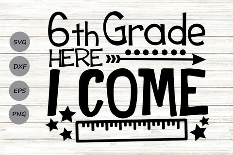 Sixth Grade Here I Come| Back To School SVG Cutting Files. SVG CosmosFineArt 