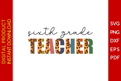 Sixth Grade Teacher Leopard SVG PNG PDF Cut File SVG Creativedesigntee 