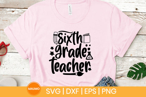 Sixth grade teacher, school svg quote SVG Maumo Designs 