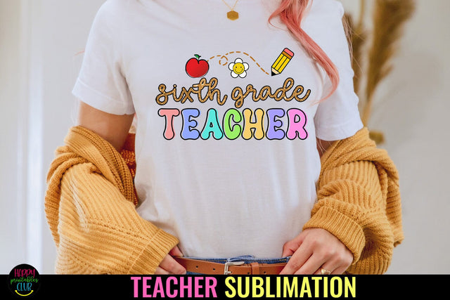 Sixth Grade Teacher Sublimation PNG I Teacher Shirt PNG Sublimation Happy Printables Club 