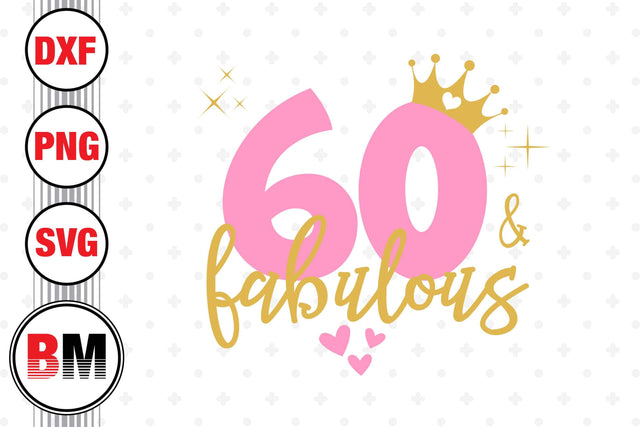 Sixty and Fabulous SVG, PNG, DXF Files SVG BMDesign 