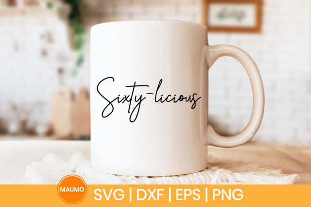Sixty-licious, 60th birthday svg quote SVG Maumo Designs 