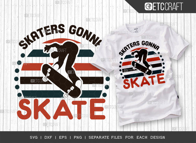 Skaters Gonna Skate SVG Cut File, Roller Derby svg, Roller Skates Svg, Skate Svg, Sports Svg, Roller Skates Quotes, ETC T00263 SVG ETC Craft 