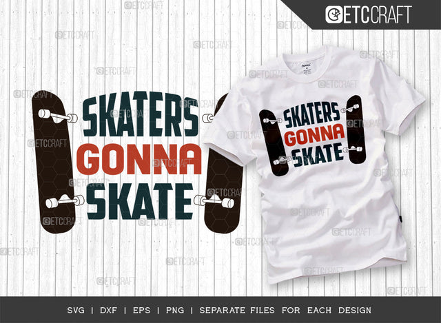 Skaters Gonna Skate SVG Cut File, Roller Derby svg, Roller Skates Svg, Skate Svg, Sports Svg, Roller Skates Quotes, ETC T00263 SVG ETC Craft 