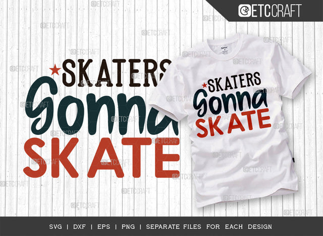 Skaters Gonna Skate SVG Cut File, Roller Derby svg, Roller Skates Svg, Skate Svg, Sports Svg, Roller Skates Quotes, ETC T00263 SVG ETC Craft 