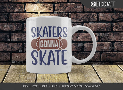 Skaters Gonna Skate SVG Cut File, Roller Derby svg, Roller Skates Svg, Skate Svg, Sports Svg, Roller Skates Quotes, TG 01428 SVG ETC Craft 