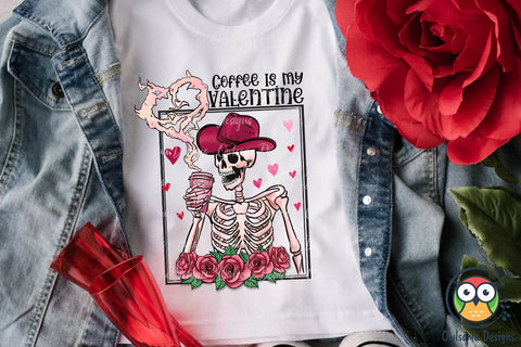 Skeleton Coffee Is My Valentine PNG Design Sublimation Owlsome.Designs 