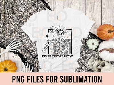 Skeleton Death Before Decaf PNG, Skeleton Drink Coffee PNG, Funny Halloween Skeleton Coffee PNG, Drink Coffee Dead Inside But Caffeinated SVG BOO-design 