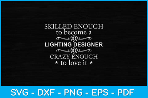 Skilled Enough To Because A Lighting Designer Svg Design SVG artprintfile 