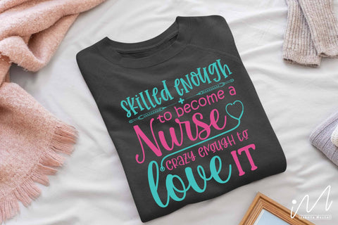skilled enough to become a nurse crazy enough to love it svg SVG Isabella Machell 