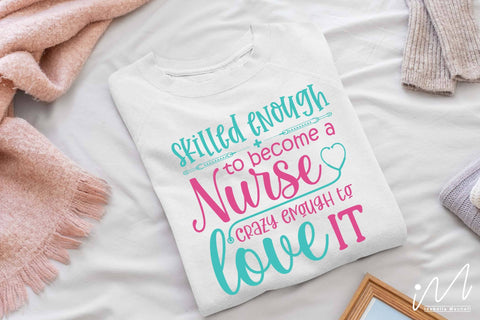 skilled enough to become a nurse crazy enough to love it svg SVG Isabella Machell 