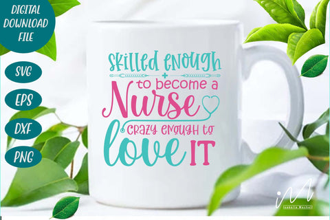 skilled enough to become a nurse crazy enough to love it svg SVG Isabella Machell 
