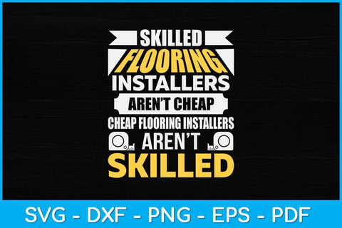 Skilled Floor Installation Aren't Cheap Svg Design SVG artprintfile 